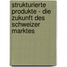 Strukturierte Produkte - Die Zukunft des Schweizer Marktes door Beat Frühauf