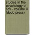 Studies In The Psychology Of Sex - Volume Iii (dodo Press)