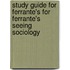 Study Guide For Ferrante's For Ferrante's Seeing Sociology