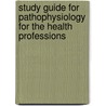 Study Guide For Pathophysiology For The Health Professions door Ruthanna M. Dyer