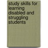 Study Skills For Learning Disabled And Struggling Students door Stephen S. Strichart