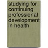 Studying For Continuing Professional Development In Health door Kym Fraser