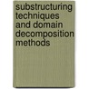 Substructuring Techniques And Domain Decomposition Methods door Onbekend