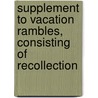 Supplement to Vacation Rambles, Consisting of Recollection door Thomas Noon Talfourd