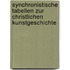 Synchronistische Tabellen Zur Christlichen Kunstgeschichte