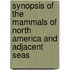 Synopsis of the Mammals of North America and Adjacent Seas