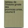 Tableau de L'Histoire Gnrale Des Provinces-Unies, Volume 8 door Antoine Marie Cerisier