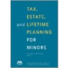 Tax, Estate, And Lifetime Planning For Minors [with Cdrom] door Carmina Y. D'Aversa