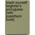 Teach Yourself Beginner's Portuguese [With Paperback Book]