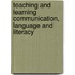 Teaching And Learning Communication, Language And Literacy