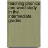 Teaching Phonics and Word Study in the Intermediate Grades door Wiley Blevins