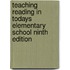 Teaching Reading In Todays Elementary School Ninth Edition