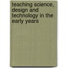 Teaching Science, Design And Technology In The Early Years door Dan Davies