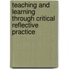 Teaching and Learning Through Critical Reflective Practice door Kay Ghaye