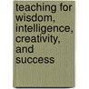 Teaching for Wisdom, Intelligence, Creativity, and Success door Robert J. Sternberg