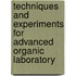 Techniques and Experiments for Advanced Organic Laboratory