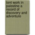 Tent Work in Palestine a Record of Discovery and Adventure