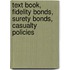 Text Book, Fidelity Bonds, Surety Bonds, Casualty Policies