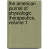 The American Journal Of Physiologic Therapeutics, Volume 1 by Unknown