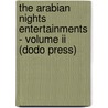 The Arabian Nights Entertainments - Volume Ii (Dodo Press) by Unknown