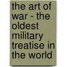 The Art Of War - The Oldest Military Treatise In The World door Szun Tzu