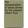 The Assassination of Jesse James by the Coward Robert Ford by Ron Hansen