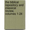 The Biblical Repository And Classical Review, Volumes 1-24 by Walter Hilliard Bidwell