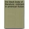The Black Body of Literature. Colorism in American Fiction by Wibke Reger
