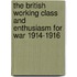 The British Working Class and Enthusiasm for War 1914-1916