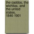 The Caddos, the Wichitas, and the United States, 1846-1901