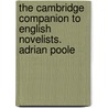 The Cambridge Companion to English Novelists. Adrian Poole by Adrian Poole