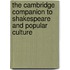 The Cambridge Companion to Shakespeare and Popular Culture