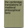 The Cambridge Translations Of Medieval Philosophical Texts door Onbekend