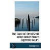 The Case Of Dred Scott In The United States Supreme Court. door . Anonymous