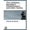 The Celibates, Bachelor's Establishment, And Other Stories by Honoré de Balzac