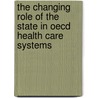 The Changing Role Of The State In Oecd Health Care Systems door Uwe Helmert