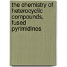 The Chemistry of Heterocyclic Compounds, Fused Pyrimidines door Thomas J. Delia
