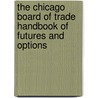 The Chicago Board of Trade Handbook of Futures and Options by Chicago Board of Trade