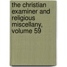 The Christian Examiner And Religious Miscellany, Volume 59 door George Putnam