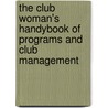 The Club Woman's Handybook Of Programs And Club Management door Kate Louise Roberts