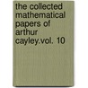 The Collected Mathematical Papers Of Arthur Cayley.Vol. 10 door Arthur Cayley