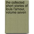The Collected Short Stories of Louis L'Amour, Volume Seven