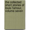 The Collected Short Stories of Louis L'Amour, Volume Seven by Louis L'Amour