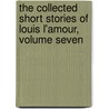The Collected Short Stories of Louis L'Amour, Volume Seven door Louis L'Amour