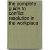 The Complete Guide To Conflict Resolution In The Workplace door PhD Masters Marick F.
