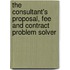 The Consultant's Proposal, Fee And Contract Problem Solver
