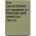 The Cooperstown Symposium on Baseball and American Culture