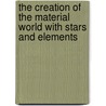 The Creation Of The Material World With Stars And Elements by Jacob Bohme