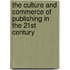 The Culture And Commerce Of Publishing In The 21st Century