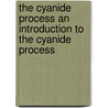 The Cyanide Process An Introduction To The Cyanide Process door Alfred S. Miller